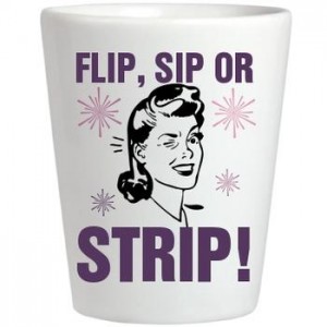5. Flip, Sip, or Strip