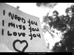 6 I need you, I miss you..